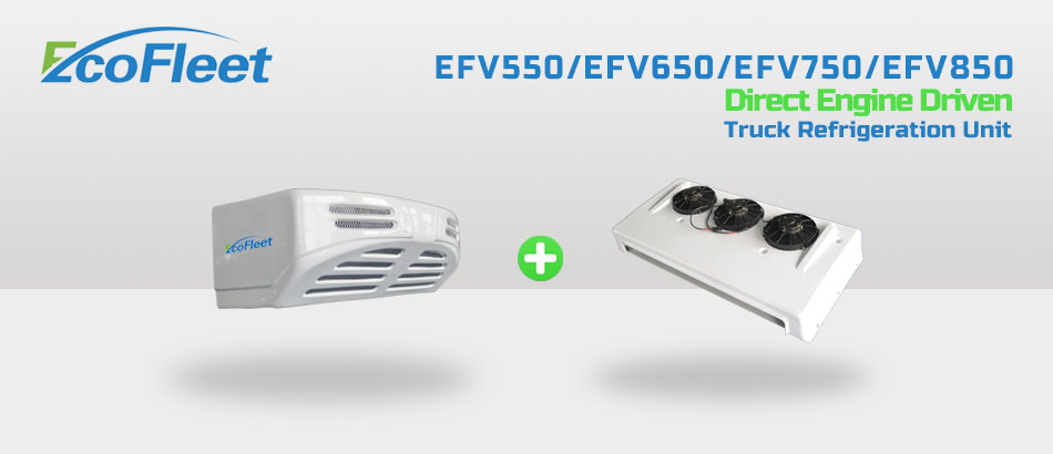 EFV550 / EFV650 / EFV750 / EFV850 Truck Refriger
